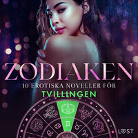 Zodiaken: 10 Erotiska noveller för Tvillingen - Olrik, Vanessa Salt, Julie Jones, Amanda Backman, Alexandra Södergran