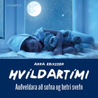 Hvíldartími - Auðveldara að sofna og betri svefn - Anna Eriksson