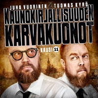 Kaunokirjallisuuden karvakuonot K11 - Juha Vuorinen, Tuomas Kyrö