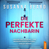 Die perfekte Nachbarin - Susanna Beard