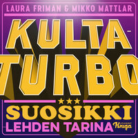 Kultaturbo – Suosikki-lehden tarina - Mikko Mattlar, Laura Friman