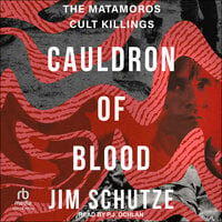 Cauldron of Blood: The Matamoros Cult Killings - Jim Schutze