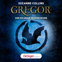 Gregor 1. Gregor und die graue Prophezeiung: Szenische Lesung - Suzanne Collins