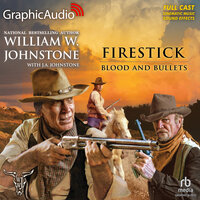 Blood & Bullets [Dramatized Adaptation]: Firestick 2 - J.A. Johnstone, William W. Johnstone