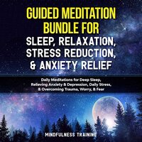 Guided Meditation Bundle for Sleep, Relaxation, Stress Reduction, & Anxiety Relief - Mindfulness Training