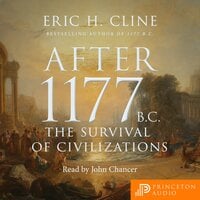 After 1177 B.C.: The Survival of Civilizations - Eric H. Cline