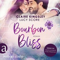Bourbon Bliss - Bootleg Springs, Band 4 (Ungekürzt) - Claire Kingsley, Lucy Score