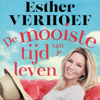De mooiste tijd van je leven: Het leukste boek voor emptynesters - Esther Verhoef