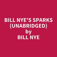 Bill Nye's Sparks (Unabridged): optional - Bill Nye