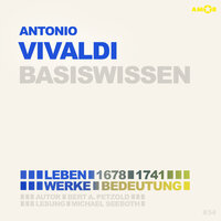 Antonio Vivaldi (1678-1741) - Leben, Werk, Bedeutung - Basiswissen (ungekürzt) - Bert Alexander Petzold