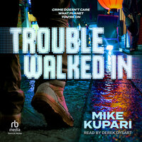 Trouble Walked In - Mike Kupari