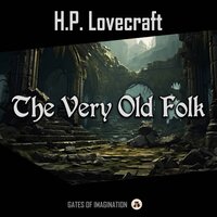 The Very Old Folk - H.P. Lovecraft