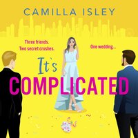 It's Complicated: A BRAND NEW completely hilarious friends-to-lovers romantic comedy from Camilla Isley for 2024 - Camilla Isley