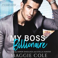 My Boss the Billionaire: A Billionaire Romance - Maggie Cole