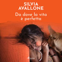 Da dove la vita è perfetta - Silvia Avallone
