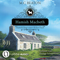 Hamish Macbeth fängt einen dicken Fisch - Schottland-Krimis, Teil 15 (Ungekürzt) - M. C. Beaton