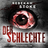 Der Schlechte (ungekürzt) - Rebekah Stoke