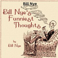 Bill Nye: Bill Nye's Funniest Thoughts - Bill Nye