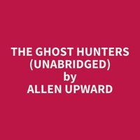 The Ghost Hunters (Unabridged): optional - Allen Upward
