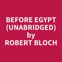 Before Egypt (Unabridged): optional - Robert Bloch