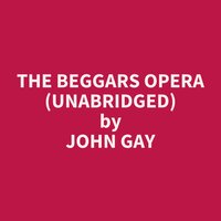 The Beggars Opera (Unabridged): optional - John Gay
