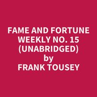 Fame and Fortune Weekly No. 15 (Unabridged): optional - Frank Tousey