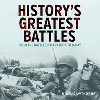 History's Greatest Battles: From the Battle of Marathon to D-Day - Nigel Cawthorne