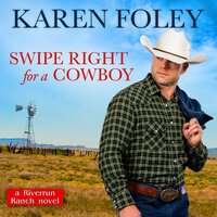 Swipe Right for a Cowboy - Karen Foley