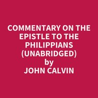 Commentary on the Epistle to the Philippians (Unabridged): optional - John Calvin