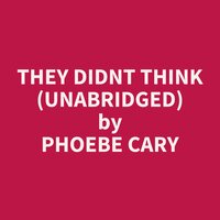 They Didnt Think (Unabridged): optional - Phoebe Cary