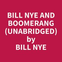 Bill Nye and Boomerang (Unabridged): optional - Bill Nye