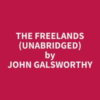 The Freelands (Unabridged): optional - John Galsworthy