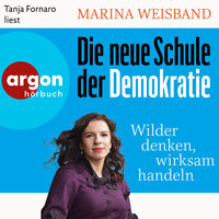 Die neue Schule der Demokratie - Wilder denken, wirksam handeln (Ungekürzte Lesung) - Doris Mendlewitsch, Marina Weisband