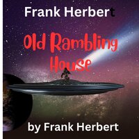 Frank Herbert: Old Rambling House - Frank Herbert