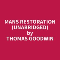 Mans Restoration (Unabridged): optional - Thomas Goodwin