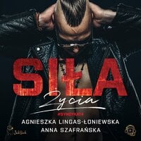 Siła życia - Agnieszka Lingas-Łoniewska, Anna Szafrańska