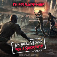 An Ideal World for a Sociopath: Book 1 - Oleg Sapphire