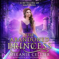 The Abandoned Princess: A Retelling of Rapunzel - Melanie Cellier