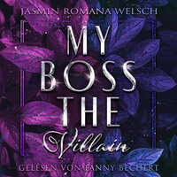 MY BOSS THE VILLAIN - Jasmin Romana Welsch