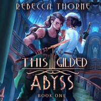 This Gilded Abyss - Rebecca Thorne