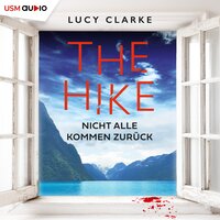 The Hike: Nicht alle kommen zurück - Lucy Clarke