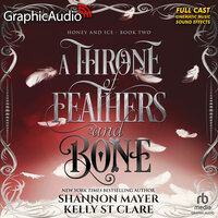 A Throne of Feathers and Bone [Dramatized Adaptation]: Honey and Ice 2 - Kelly St. Clare, Shannon Mayer