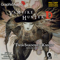 Twin-Shadowed Knight Parts One and Two [Dramatized Adaptation]: Vampire Hunter D Volume 13 - Yoshitaka Amano, Hideyuki Kikuchi