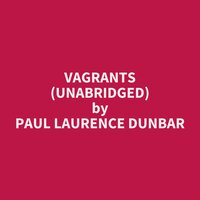 Vagrants (Unabridged): optional - Paul Laurence Dunbar