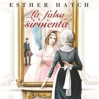 La falsa sirvienta - Esther Hatch
