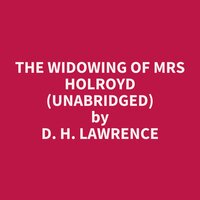 The Widowing of Mrs Holroyd (Unabridged): optional - D. H. Lawrence