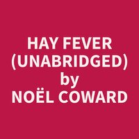 Hay Fever (Unabridged): optional - Noël Coward