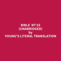 Bible NT 03 (Unabridged): optional - Young's Literal Translation