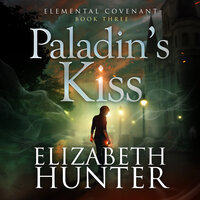 Paladin's Kiss: An Elemental Covenant Novel - Elizabeth Hunter