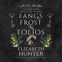 Fangs, Frost, and Folios: An Elemental Mysteries Novella - Elizabeth Hunter